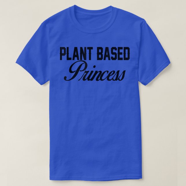 Plant Based Princess  for Vegans and Vegetarians  T-Shirt (Design Front)