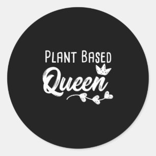 Plant Based Queen Funny Vegan Vegetarian Classic Round Sticker