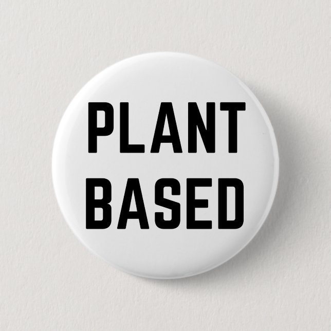 Plant Based Vegan 6 Cm Round Badge (Front)