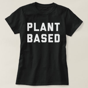 Plant Based Vegan Quote T-Shirt