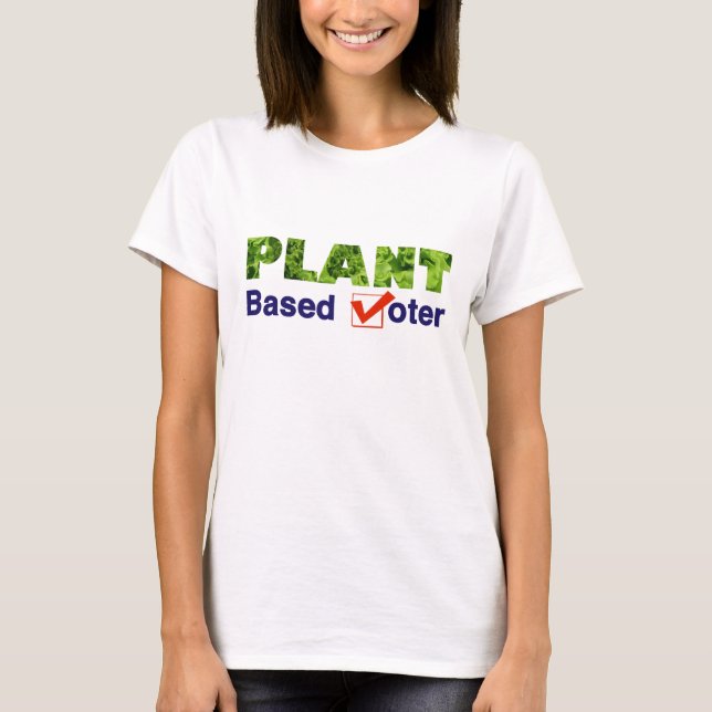 Plant Based Voter T-Shirt (Front)