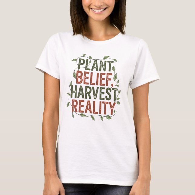 Plant Belief, Harvest Reality – Botanical Wisdom T-Shirt (Front)