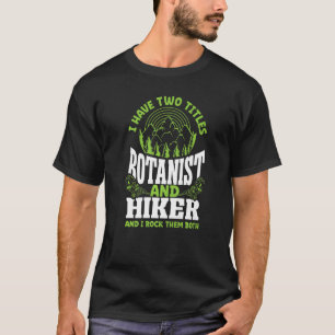 Plant Botanist Botany Nature Hiking Mountain Hike T-Shirt