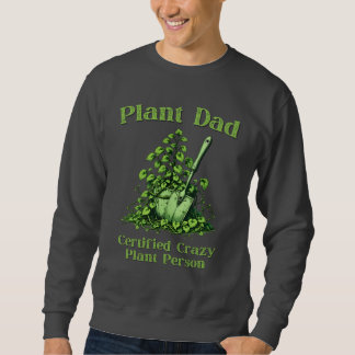 Plant Dad - Certified Crazy Plant Person Sweatshirt
