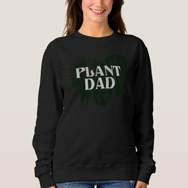 Plant Dad  Horticulture Sweatshirt (Front)