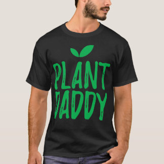 Plant Daddy 1 T-Shirt