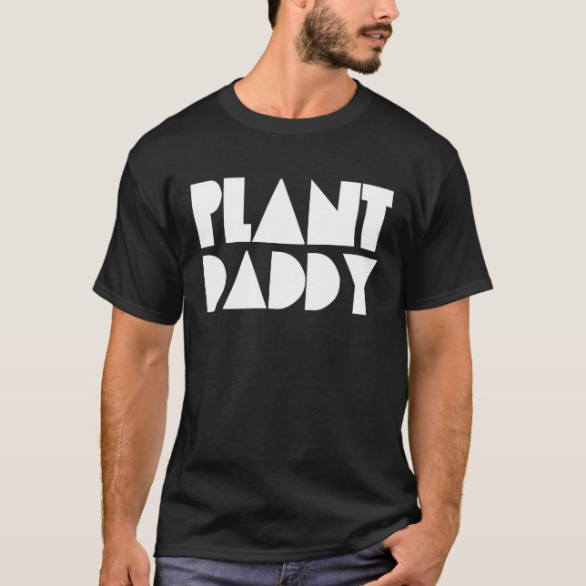 Plant Daddy Dad Love Plant Proud Plant Parent Gard T-Shirt (Front)