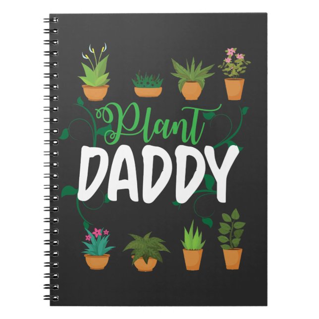 Plant Daddy Flower Gardener Father Florist Notebook (Front)