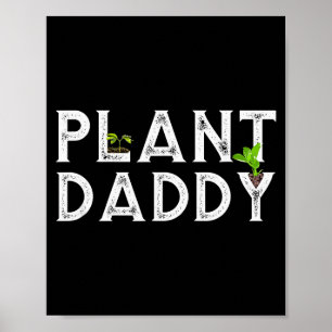 Plant Daddy Funny Landscang, Gardening, Or Mowing  Poster