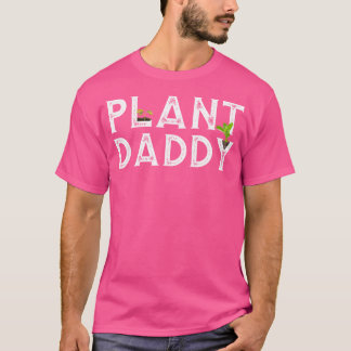 Plant Daddy Funny Landscaping Gardening Or Mowing T-Shirt