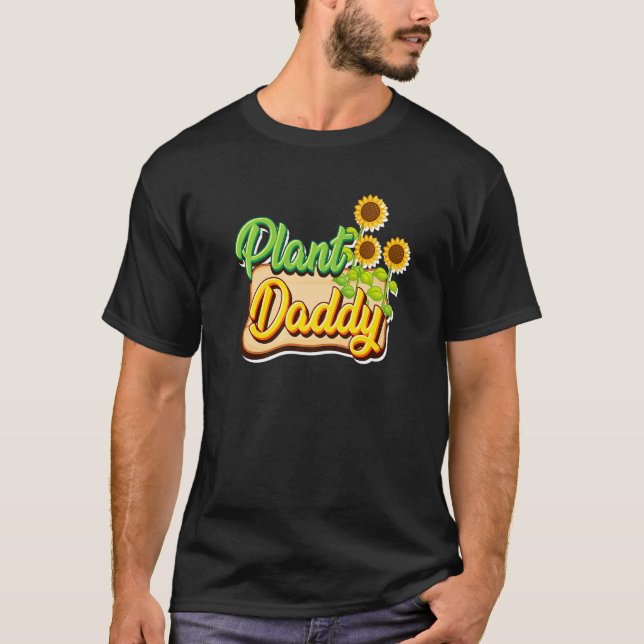 Plant Daddy Gardening  2 T-Shirt (Front)