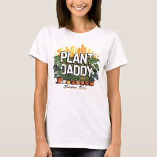 Plant Daddy Houston City Texas USA T-Shirt