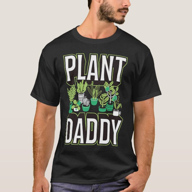 Plant Daddy Indoor Cute Trendy Container Garden Ex T-Shirt (Front)