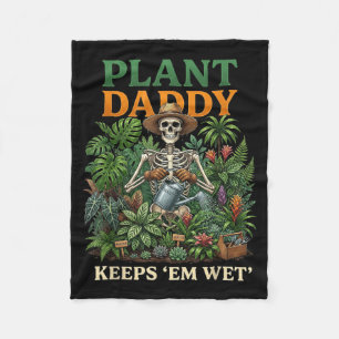 Plant Daddy Keeps Em Wet Funny Skeleton Gardening Fleece Blanket