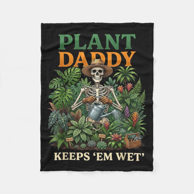Plant Daddy Keeps Em Wet Funny Skeleton Gardening Fleece Blanket (Front)