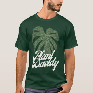 Plant Daddy Monstera Gift Funny friend family fami T-Shirt