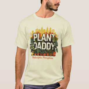 Plant Daddy Philadelphia City Pennsylvania USA T-Shirt