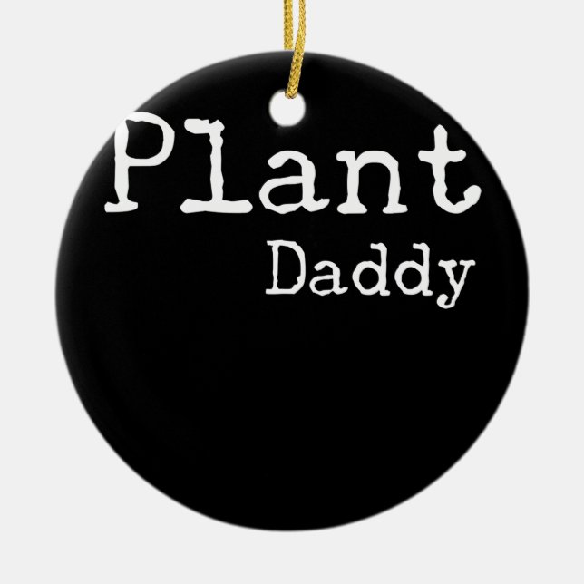 Plant Daddy Plant Lover Plants Dad Garden Plant  Ceramic Tree Decoration (Front)
