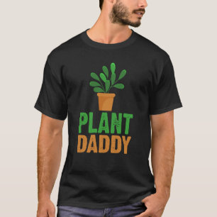 Plant Daddy Succulents Dad for Landscapers Gardeni T-Shirt