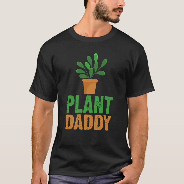 Plant Daddy Succulents Dad for Landscapers Gardeni T-Shirt (Front)