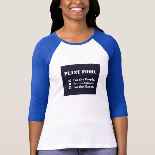 Plant Food for the People, the Animals, the Planet T-Shirt