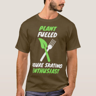 Plant fuelled figure skating T-Shirt