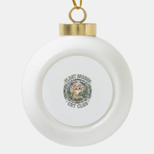 Plant Garden Cat Funny Cat Lover Design - Plant Ga Ceramic Ball Christmas Ornament