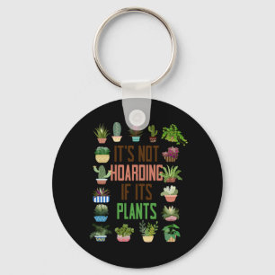 Plant Garden Its Not Hoarding If Its Plants Potted Key Ring