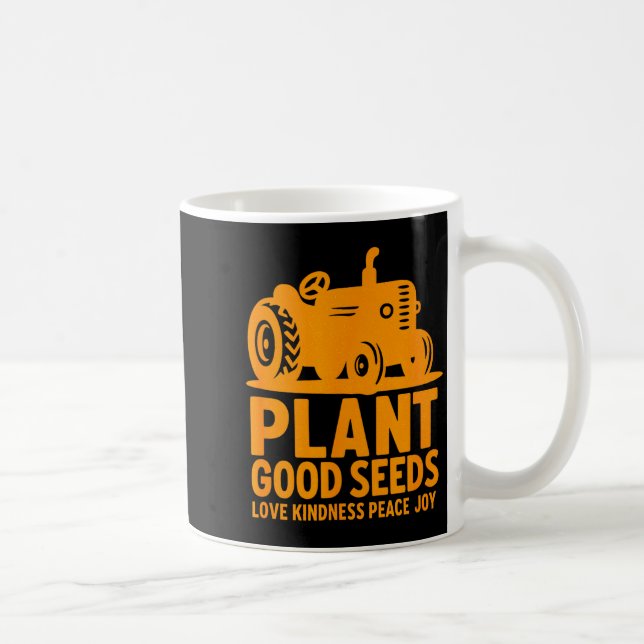 Plant Good Seeds Love Kindness Peace Joy Christian Coffee Mug (Right)