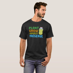 plant grow harvest Preserve T-Shirt