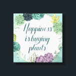 Plant Happiness | Happines is Buying Plants Canvas Print<br><div class="desc">Enjoy this fresh creative succulent typography design on a product or wallart piece to enhance and add to the world around you. Artist: Grace Popp</div>