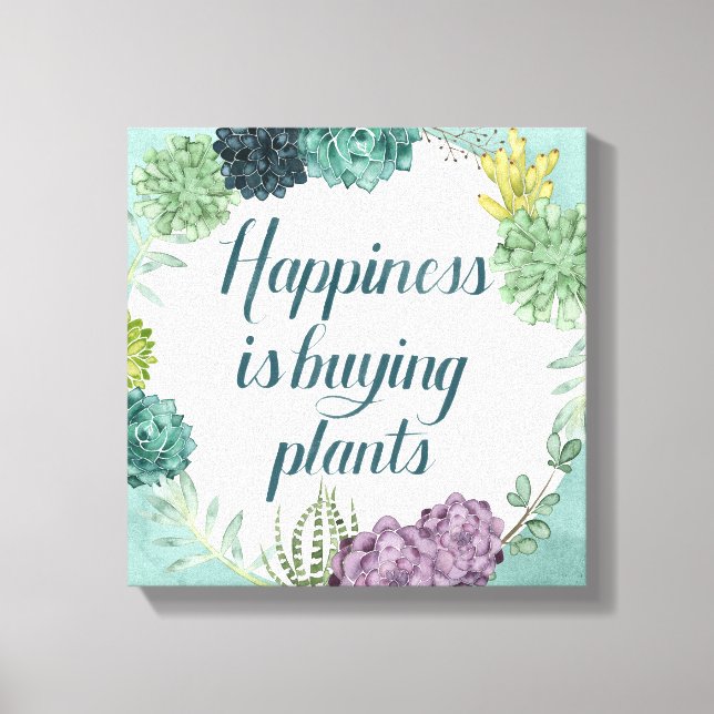 Plant Happiness | Happines is Buying Plants Canvas Print (Front)