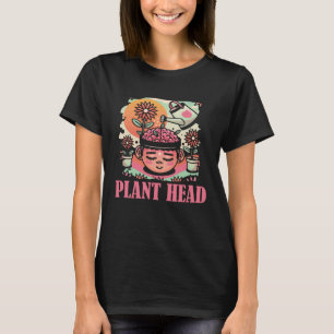 Plant Head Plants Garden  Flowers Gardener Gardeni T-Shirt