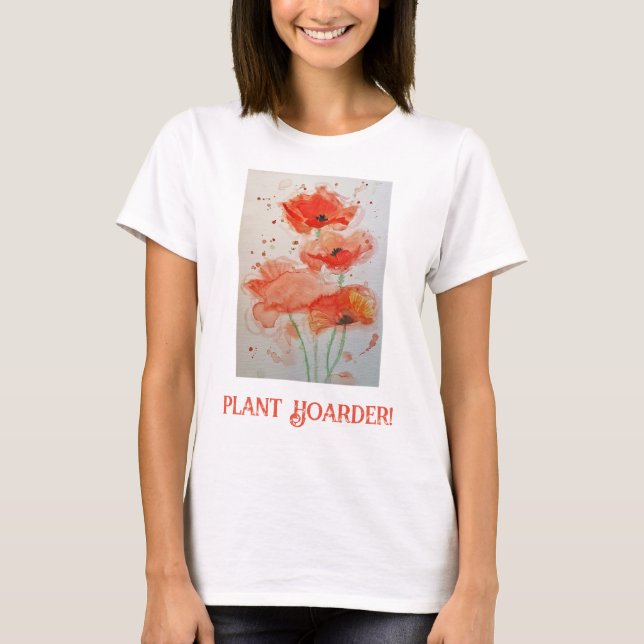 Plant Hoarder Flowers Watercolor Poppies Poppy Red T-Shirt (Front)