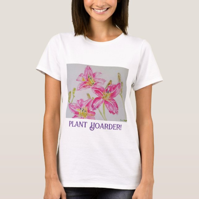 Plant Hoarder Funny Gardeners Watercolor Lily T-Shirt (Front)