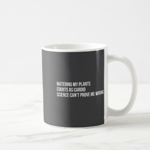 Plant Humor Funny Gardening Sarcastic Quote Coffee Mug