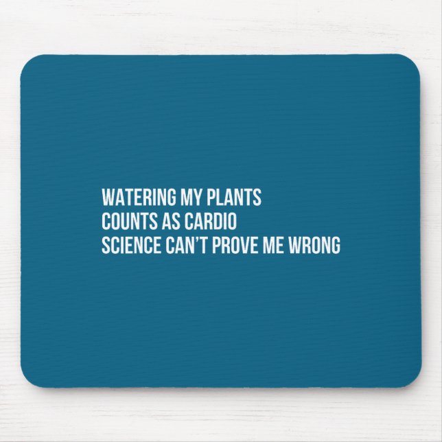 Plant Humor Funny Gardening Sarcastic Quote  Mouse Mat (Front)
