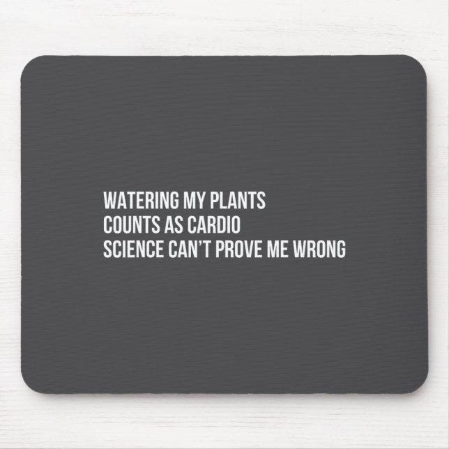 Plant Humor Funny Gardening Sarcastic Quote  Mouse Mat (Front)