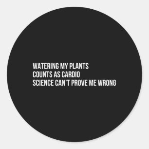 Plant Humour Funny Gardening Sarcastic Quote Classic Round Sticker