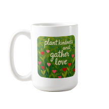 Plant kindness and gather love BE KIND gardening