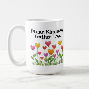 Plant Kindness Gather Love Valentine Mother's Day Coffee Mug