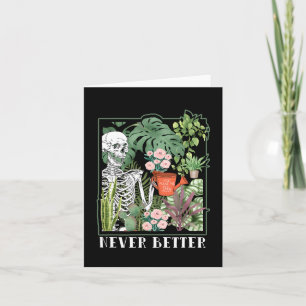 Plant Lady Halloween Never Better Skeleton Gardeni Card