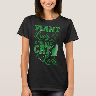 Plant Lady Is The New Cat Lady Funny Gardening Quo T-Shirt