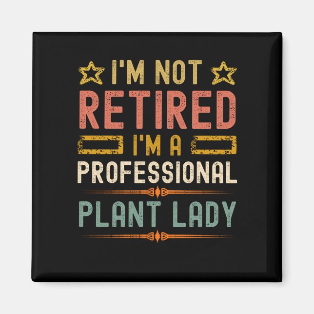 Plant lady retirement funny retired gardening magnet (Front)