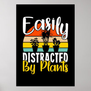 Plant Lover Easily Distracted By Plants Poster