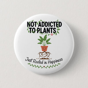 Plant Lover Funny “I’m Not Addicted to My Plants” 6 Cm Round Badge