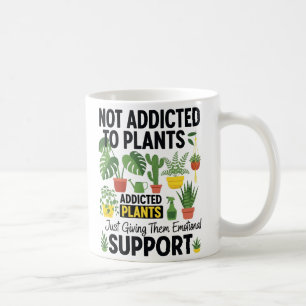Plant Lover Funny “I’m Not Addicted to My Plants” Coffee Mug