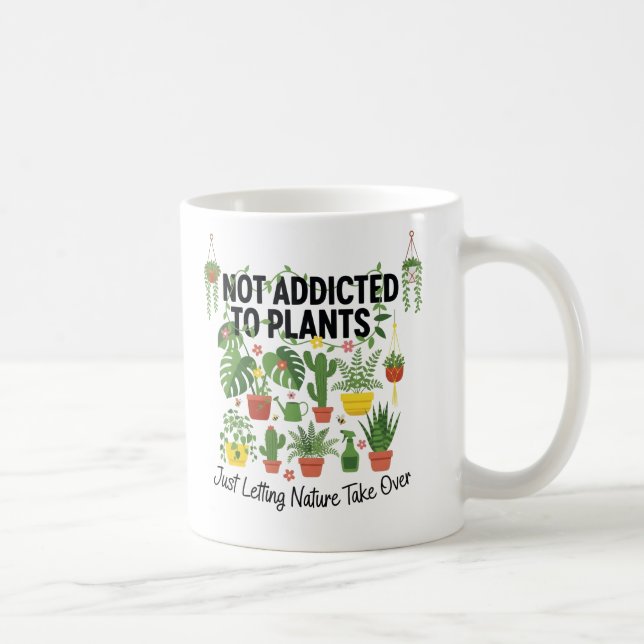 Plant Lover Funny “I’m Not Addicted to My Plants” Coffee Mug (Right)
