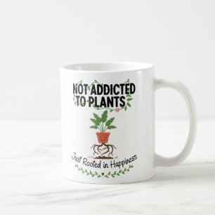 Plant Lover Funny “I’m Not Addicted to My Plants” Coffee Mug