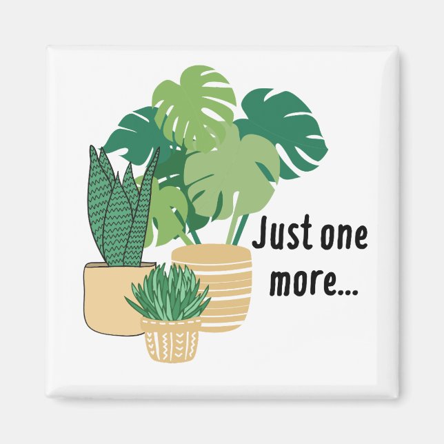 Plant Magnet Just One More Plant (Front)